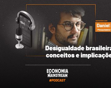 Podcast EcM – Entrevista com Daniel Duque – Desigualdade brasileira: conceitos e implicações