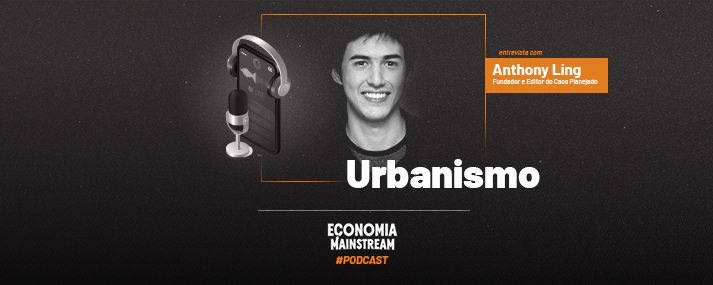 Podcast EcM – Entrevista com Anthony Ling – Urbanismo