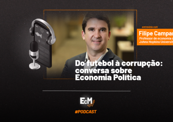 EcM entrevista: Filipe Campante – Do futebol à corrupção: conversa sobre Economia Política