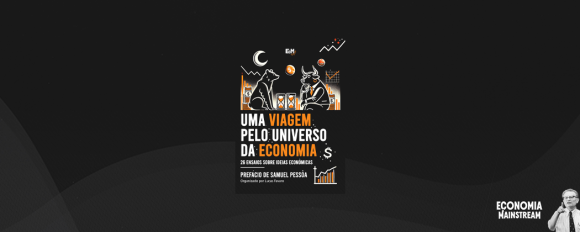 Introdução ao livro do Economia Mainstream – Uma Viagem pelo Universo da Economia